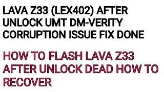 LAVA Z33 (LEX402) AFTER UNLOCK DM-VERITY CORRUPTION ERROR FIX DONE