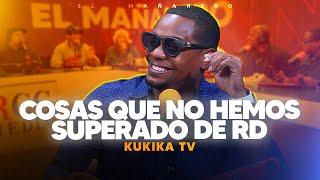 Las cosas que NO hemos superado en RD - Kukika TV