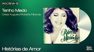 Roberta Miranda - Tenho Medo  - Histórias de Amor - [Áudio Oficial]