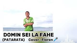 DOMIN SEI LA FAHE {Patarata} Floren || Cover