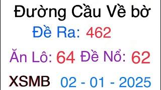Soi Cầu XSMB 02/01 - Soi Cầu Miền Bắc - Xổ Số Miền Bắc - Soi Cầu 7777 - XSMB | Đường Cầu Về bờ