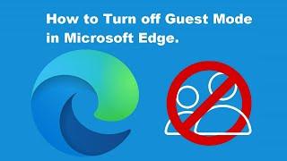 How to Turn off Guest Mode in Microsoft Edge.