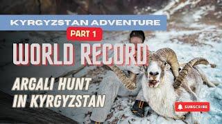 World Record Kyrgyzstan Adventure Part 1 Episode Argali Hunt in Kyrgyzstan