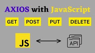 Axios Tutorial with JavaScript: Get, Post, Put, Delete Request in JavaScript using Axios