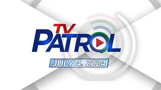 TV Patrol Livestream | July 4, 2024 Full Episode Replay