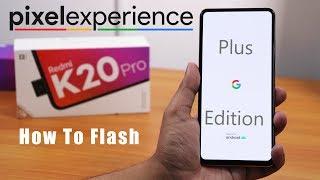 How To Flash PixelExperience Plus [OSS Vendor] On Redmi K20 Pro!