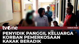 Keluarga Kakak Beradik Korban Pemerkosaan Penuhi Panggilan Penyidik | Kabar Pagi tvOne