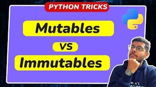 Mutables vs Immutables || Mutable Objects and immutable objects in Python || Python Tricks