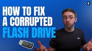 How to Fix a Corrupted Flash Drive and Recover Data?