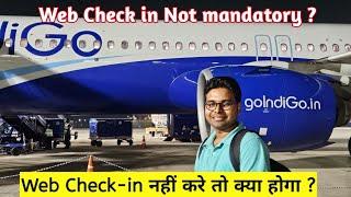 Web check-in nahi kare toh kya hoga | Web Check in Not mandatory ? Airport me Web-check in Kar sakte
