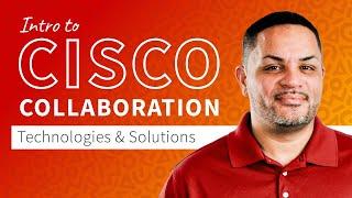 Introduction to Cisco Collaboration Technologies and Solutions | Cisco CCT Collaboration