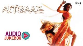 Aitraaz Audio Songs Jukebox | Akshay Kumar, Kareena Kapoor, Priyanka Chopra, Himesh Reshammiya