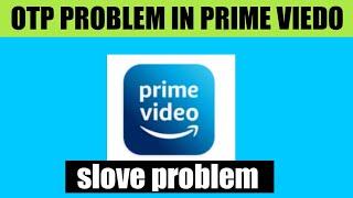 Prime video otp Not Received ||  Verification code Problem ||  OTP Code not Coming IN Prime video