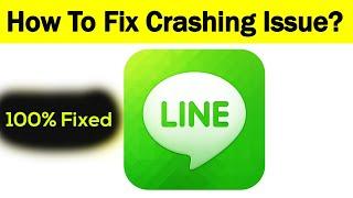 How To Fix "Line" App Keeps Crashing Problem Solved Android & Ios - Solve App Crash Issue