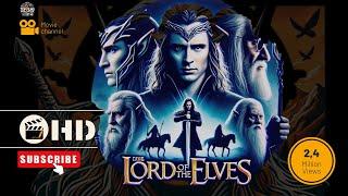 Lord of the Elves | Adventure | HD | Full Movie in English