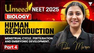 NEET 2025: Human Reproduction | Menstrual Cycle Fertilisation & Embryonic Development | Tulika Jha