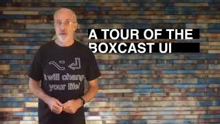 A tour of the Boxcast UI