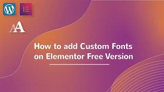 How to add Custom Fonts on Elementor Free Version | Custom Fonts | Elementor