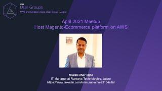 April 2021 Meetup: Host Magento-Ecommerce platform on AWS | AWS and Amazon Alexa User Group - Jaipur