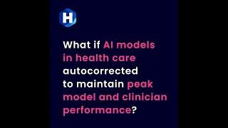 What if AI models in health care autocorrected to maintain peak model and clinician performance?