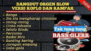 DANGDUT KENDANG RAMPAK KOPLO,ORGEN TUNGGAL SLOW,BUNGA,IMING-IMING,PERCUMA,JURAGAN EMPANG,GALA-GALA