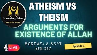 Theism Vs Atheism| Arguments For Existence Of AllahI Acknowledge Islam