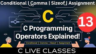 Learn C Programming Operators | C programming | Conditional, Comma, sizeof, Assignment Explained