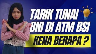 Cara tarik tunai BNI lewat ATM BSI Terbaru