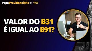 Valor do B31 é igual ao B91? │ Papo Previdenciário #174