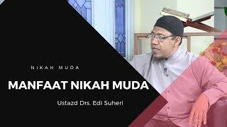 Manfaat Nikah Muda - Ustadz Drs. Edi Suheri