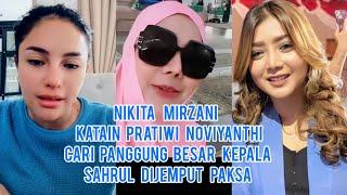 Heboh!! Nikita Mirzani Katain Pratiwi Noviyanthi Cari Panggung Besar Kepala Sahrul Di Jemput Paksa