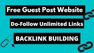 Backlink Building 2021: Free Guest post Website Do follow {Unlimited links}