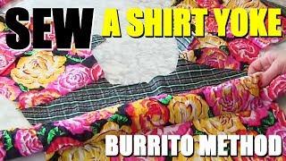 HOW TO SEW A SHIRT YOKE BURRITO METHOD - SEWING TUTORIAL