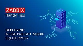 Zabbix Handy Tips: Distributed monitoring with a lightweight Zabbix SQLite proxy