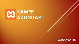 How Apache and MySQL Database on XAMPP run Automatically (AutoStart) on Windows 10