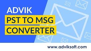 How to Extract/Convert PST to MSG Files with Attachments | Advik PST to MSG Converter
