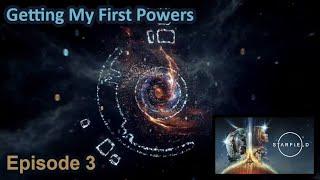 Getting My First Powers [Starfield: Episode 3]