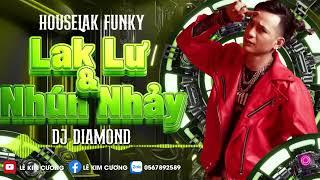 HOUSE LAK - VIET HOUSE  - LẮK LƯ VÀ NHÚN NHẢY 2024 - DJ KIM CƯƠNG