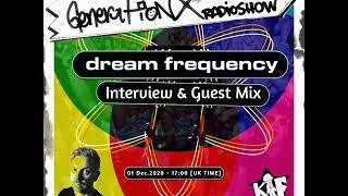 Generation X [RadioShow] w/ DREAM FREQUENCY Interview & Guest Mix @ Kniteforce Radio (01DEC.20)