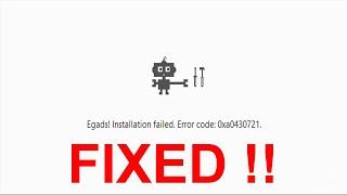 Egads installation failed Google Chrome | error code 0xa0430721