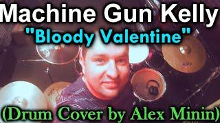 MACHINE GUN KELLY - "BLOODY VALENTINE" (DRUM COVER BY ALEX MININ)