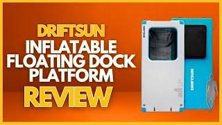 Driftsun Inflatable Floating Dock Platform Review