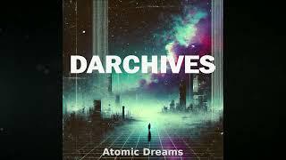 DARCHIVES - Atomic Dreams (Original mix)