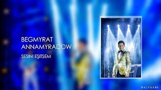 Begmyrat Annamyradow - Sesini eşitsem | Konsert