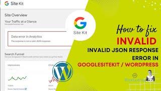 How to fix Json Invalid Resoponse Error in Google Sitekit or Wordpress