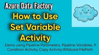 How to Use Set Variable Activity, Parameters, Variables, If Condition | Copy Files selecting Folder