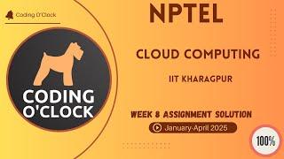 NPTEL Cloud Computing Week 8 Programming Assignment Solution January - April 2025 IIT Kharagpur