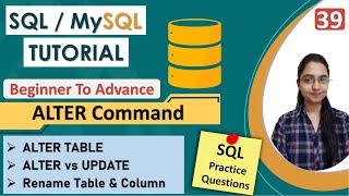 39 - ALTER Command in SQL | ALTER vs UPDATE | Add, Rename, Modify, Drop Column/Table | DDL Command