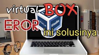 cara mengatasi virtualbox error failed to open session for the virtual machine