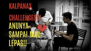 KALPANAX CHALLENGE!!! - SAMPAI KEB4K4R KEP4N4S4N!!!